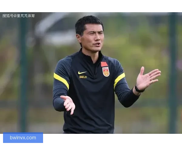 胆识过人邵佳一重用四大新星热身赛三强敌齐现国足新考验升级挑战